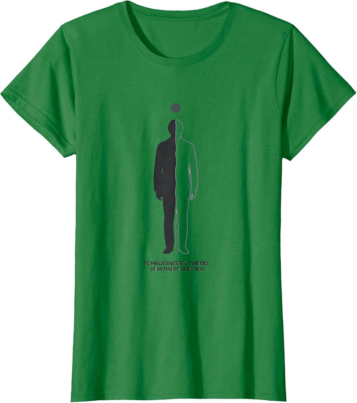 Women's Schrödinger's Friend: Reachable And Not Physics T-Shirt - Kelly Green