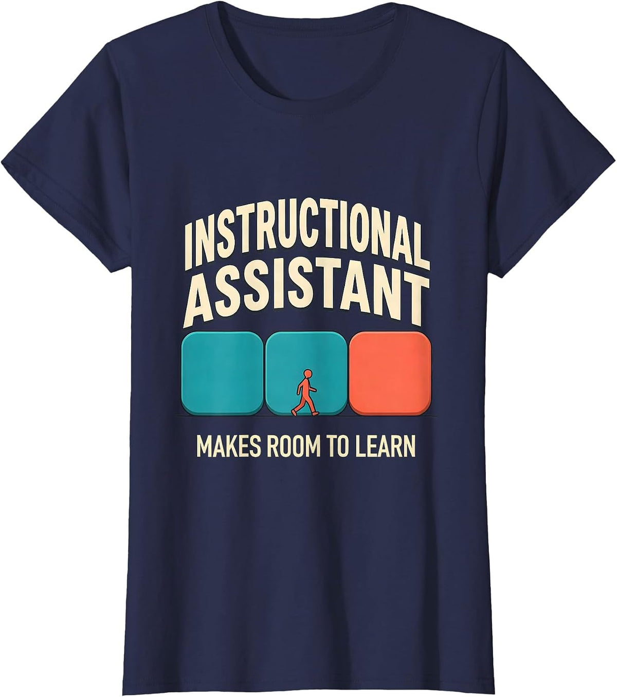 Women's INSTRUCTIONAL ASSISTANT MAKES ROOM TO LEARN Teacher T-Shirt - Navy Blue