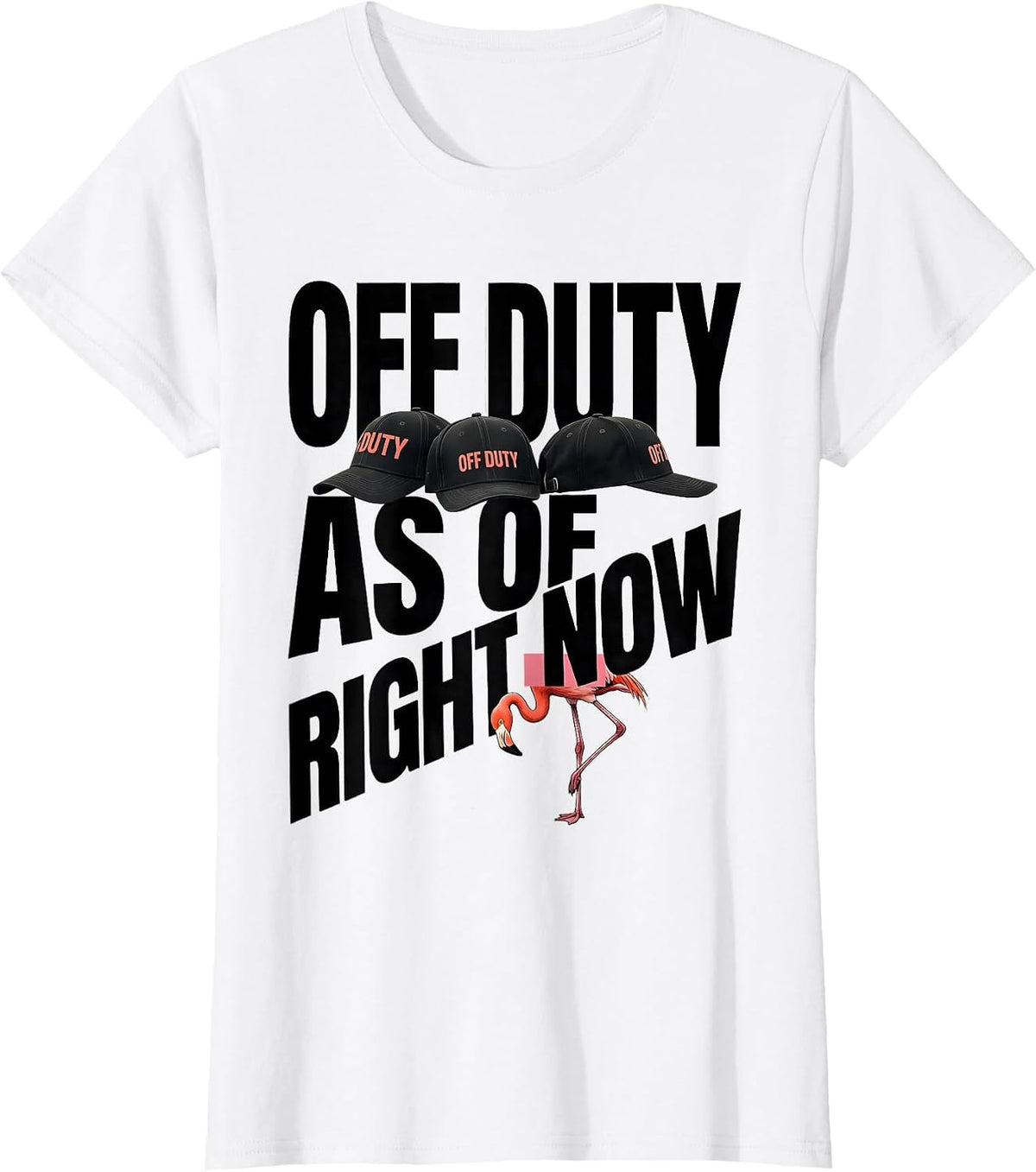 Off Duty As Of Right Now Funny Flamingo Novelty Bird Lover T-Shirt - White