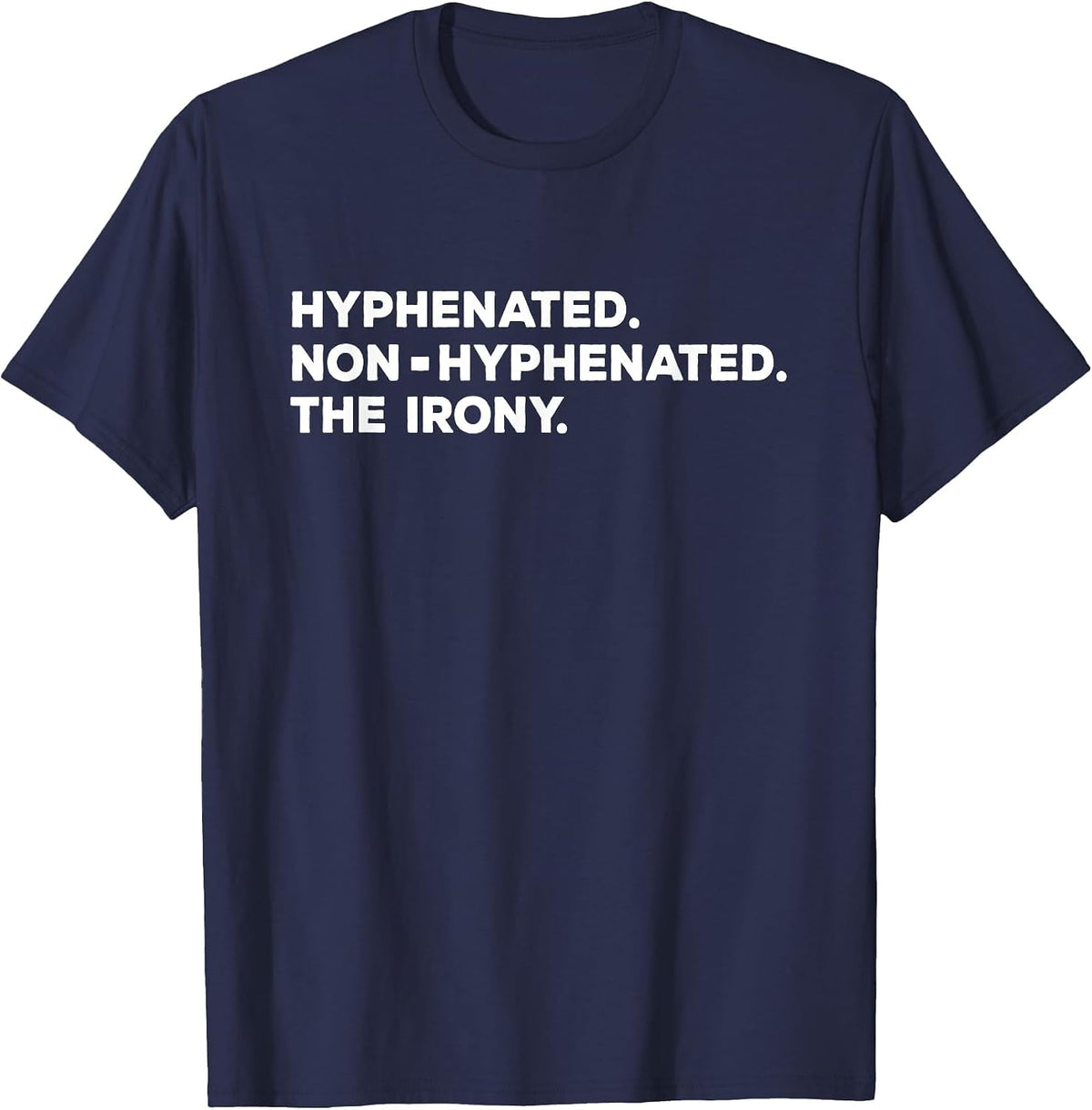 Hyphenated Irony Joke - Funny English Grammar, Teachers Gag T-Shirt - Navy Blue