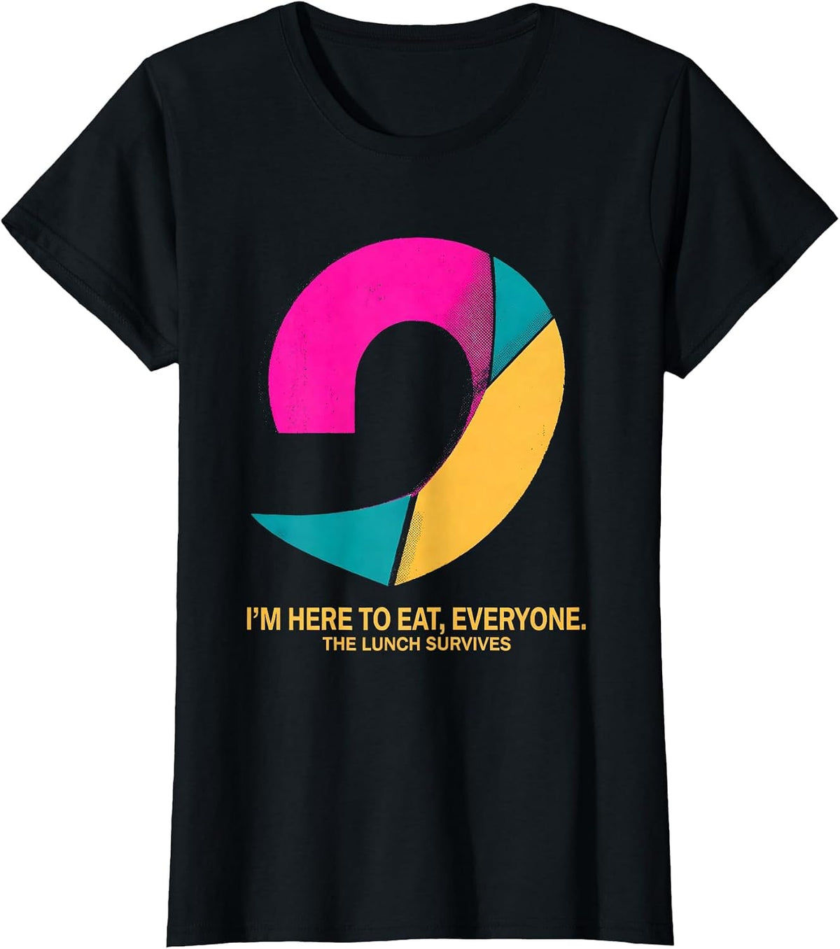 Women's I'M HERE TO EAT, EVERYONE. THE LUNCH SURVIVES Funny Grammar T-Shirt - Black