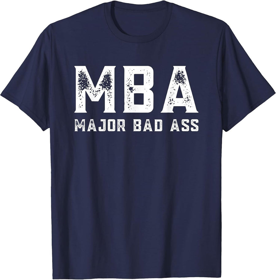 MBA Student Masters in Business Administration Major Bad Ass T-Shirt - Navy Blue
