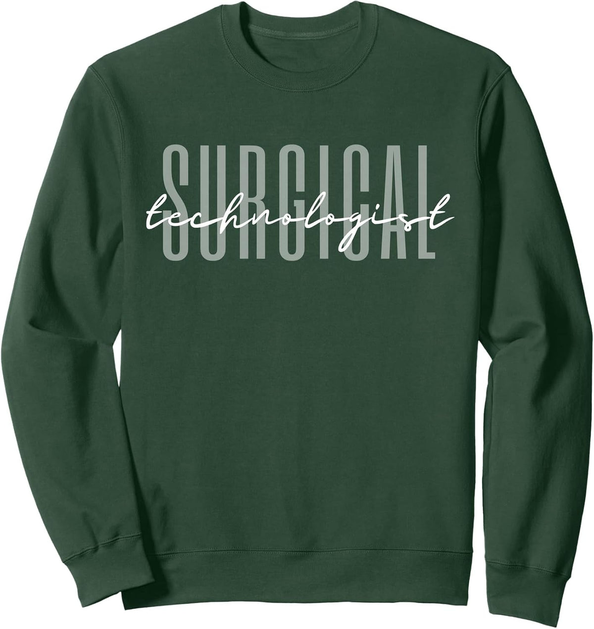 Surgical Technologist Scrub Tech Surgical Tech Sweatshirt - Adult Unisex Dark Green
