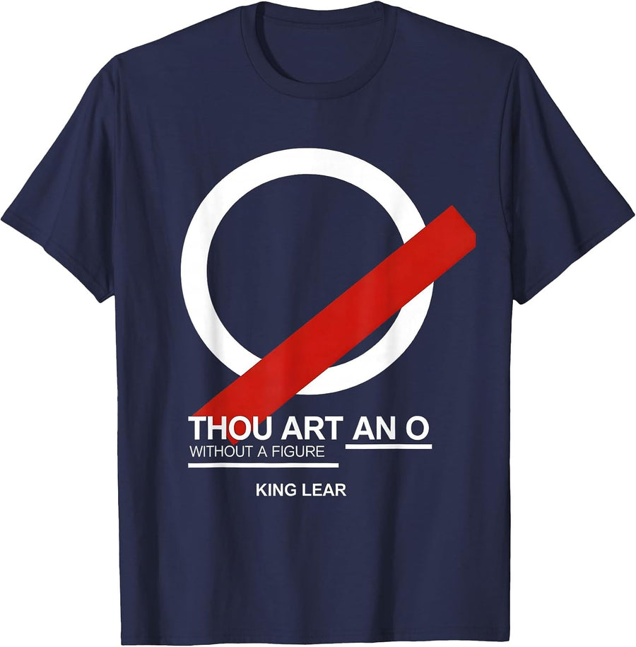 Thou art an O without a figure — King Lear Literary Humor T-Shirt - Navy Blue