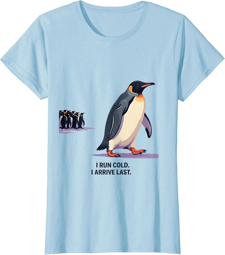 Women's I Run Cold I Arrive Last Funny Penguin Lover Humor T-Shirt - Baby Blue