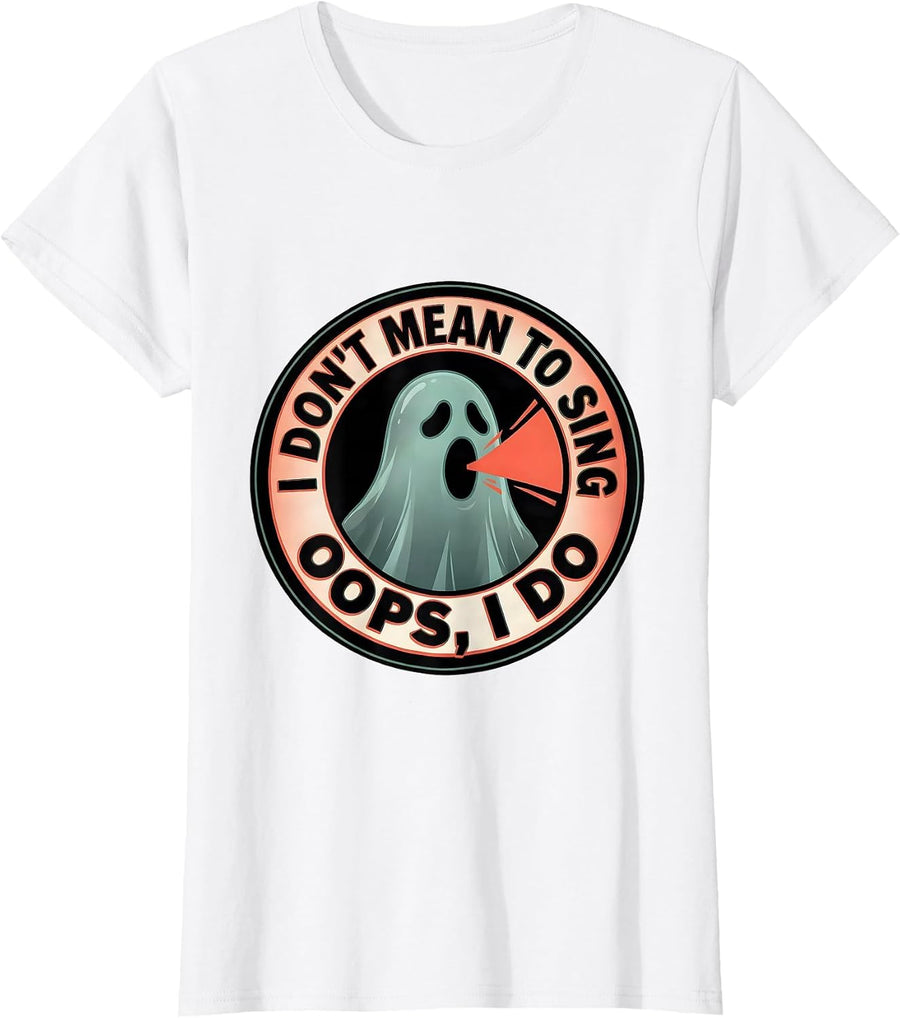 Women's I Don't Mean To Sing Oops I Do Funny Musical Theatre Singer T-Shirt - White