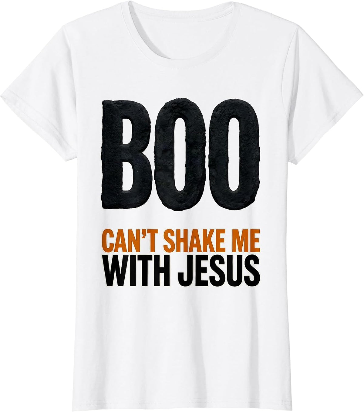 Women's Boo Can't Shake Me With Jesus Faith Over Fear Christian T-Shirt - White