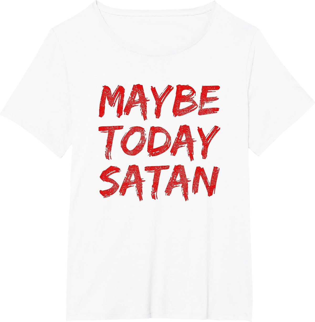 Maybe Today Satan Funny Satanic Goth Gothic Girls Women Men T-Shirt - White