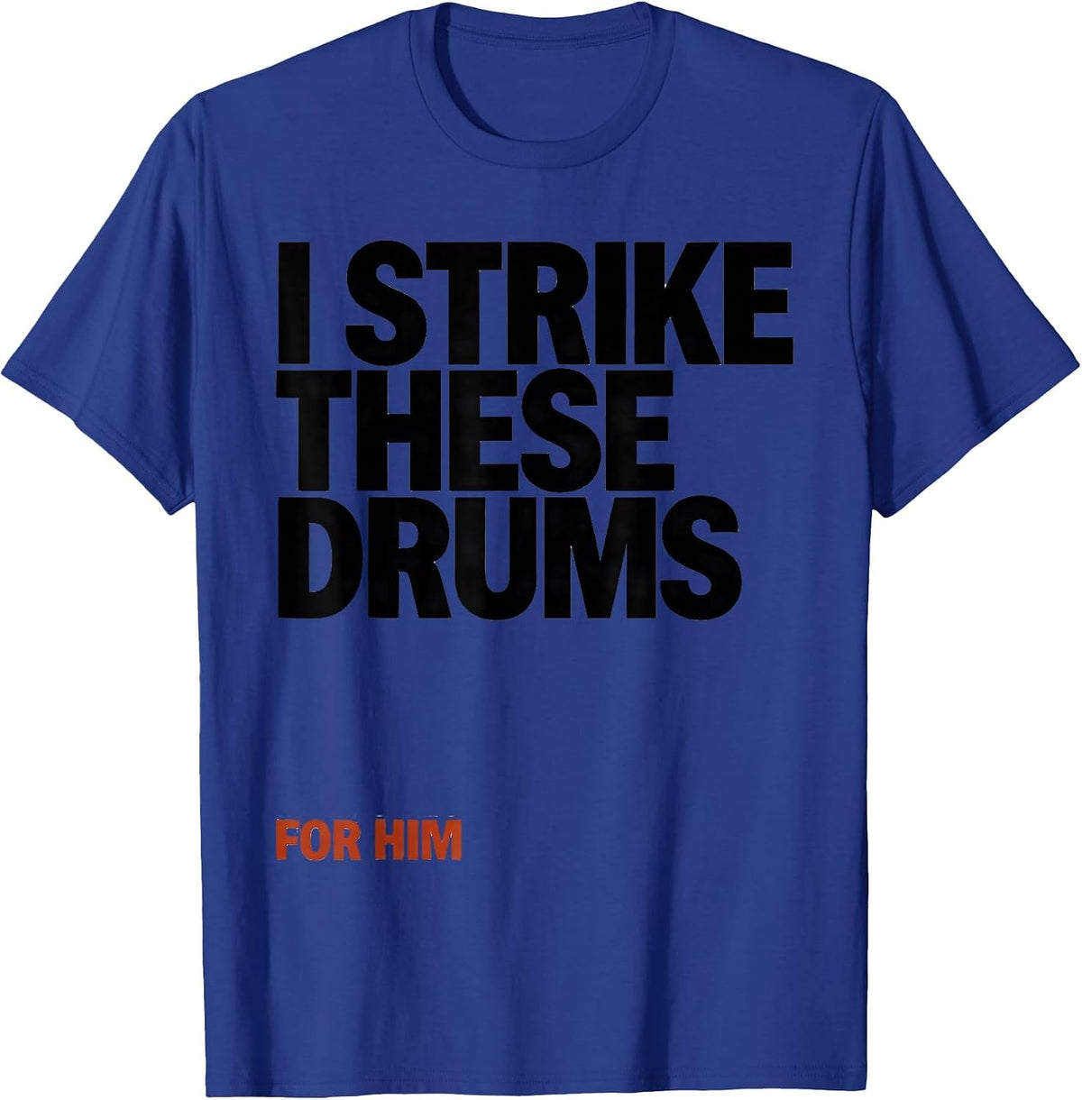 Men's I Strike These Drums For Him Faith-Affirming Christian T-Shirt - Royal Blue