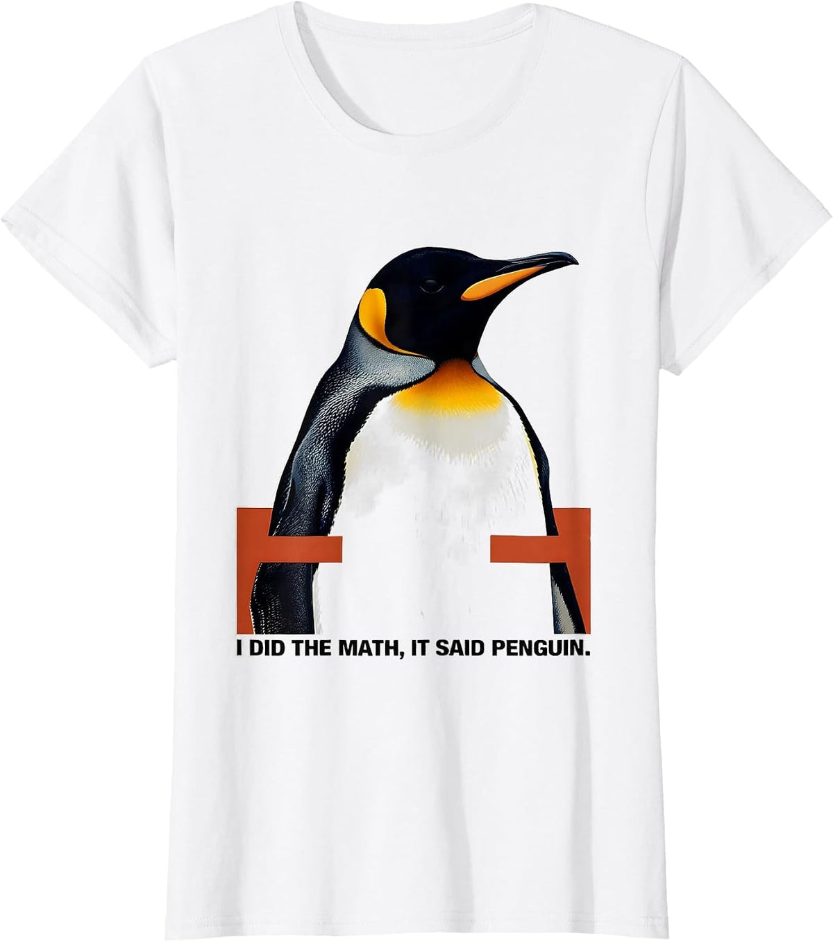 I Did The Math It Said Penguin Funny Penguin Lover Gift T-Shirt - White