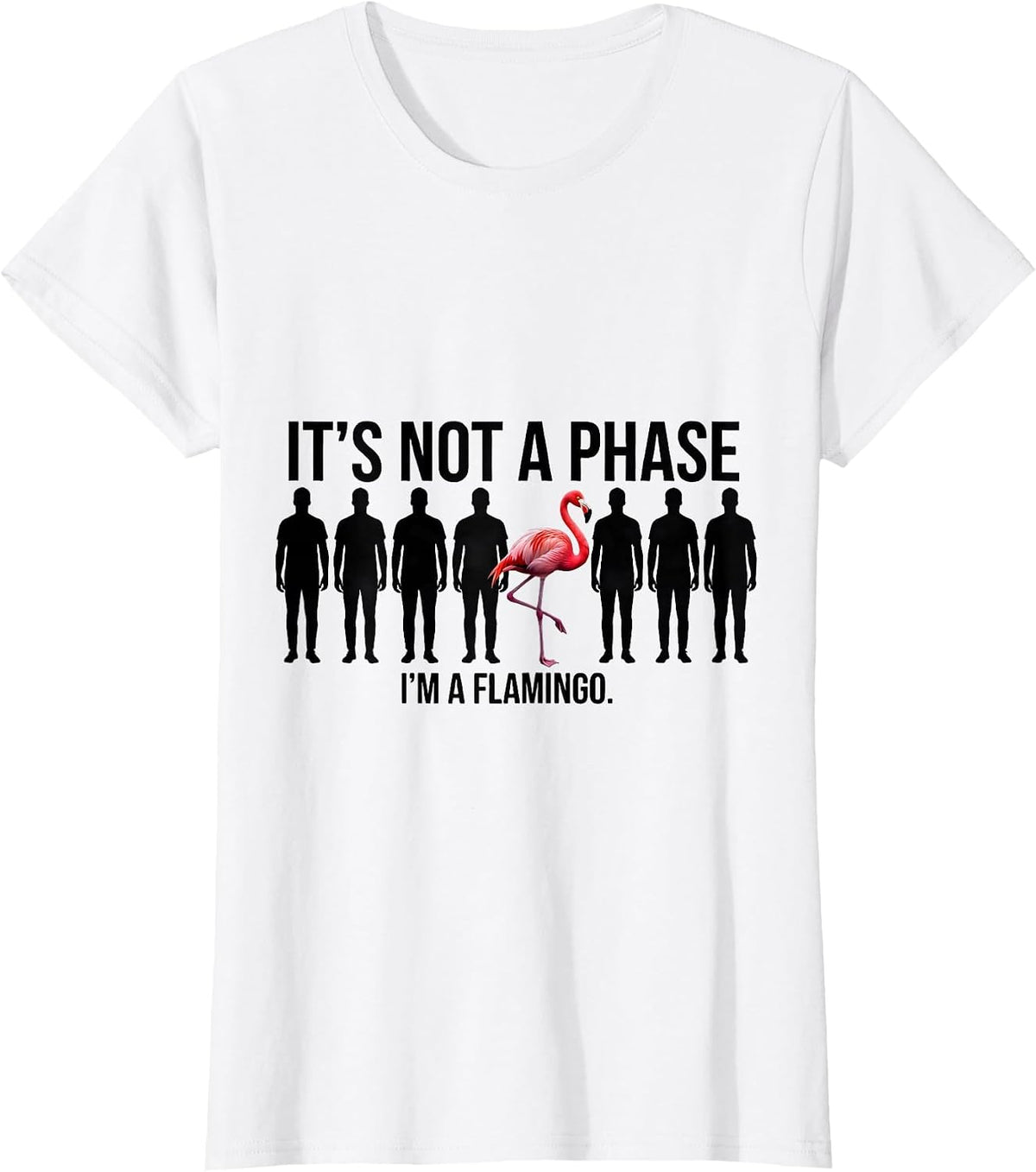 It's Not A Phase, I'm A Flamingo Funny Animal Lover Humor T-Shirt - White