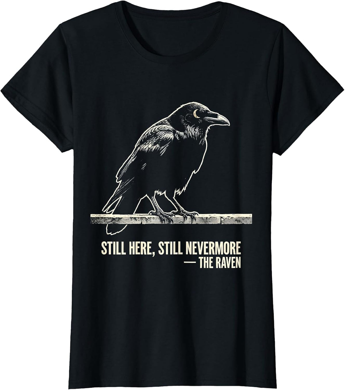 Still Here, Still Nevermore — The Raven Gothic Literature T-Shirt - Black