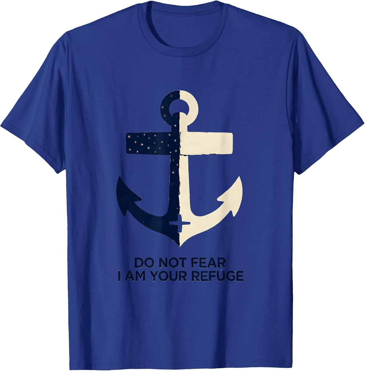 Do Not Fear I Am Your Refuge Faith Over Fear Patriotic T-Shirt - Royal Blue