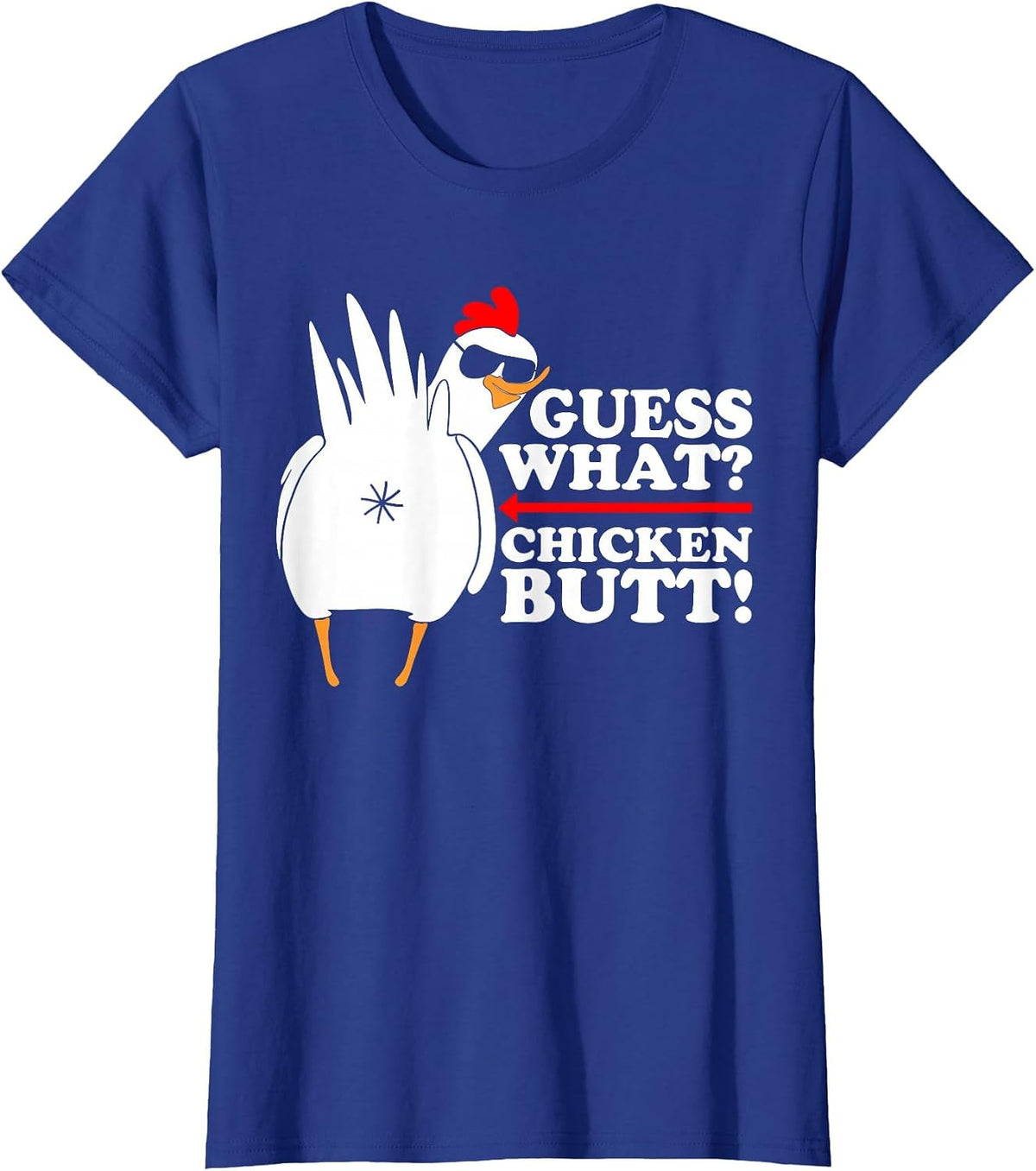 Guess What Chicken Butt! Shirt Funny T-Shirt - Royal Blue