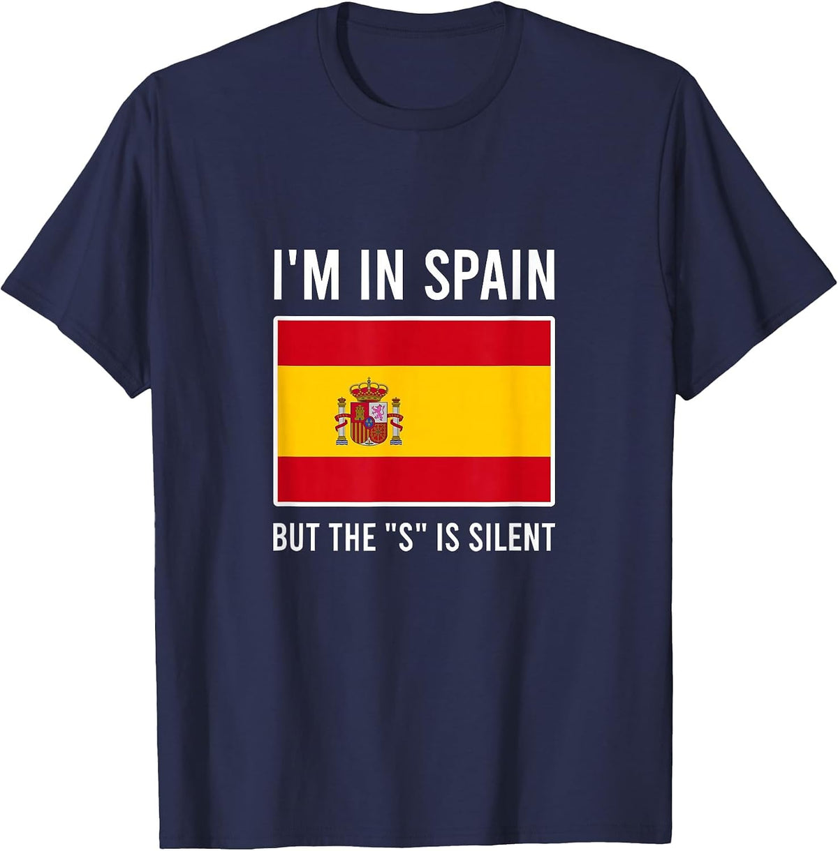 I'm in Spain but the S is Silent Spanish Flag T-Shirt - Navy Blue