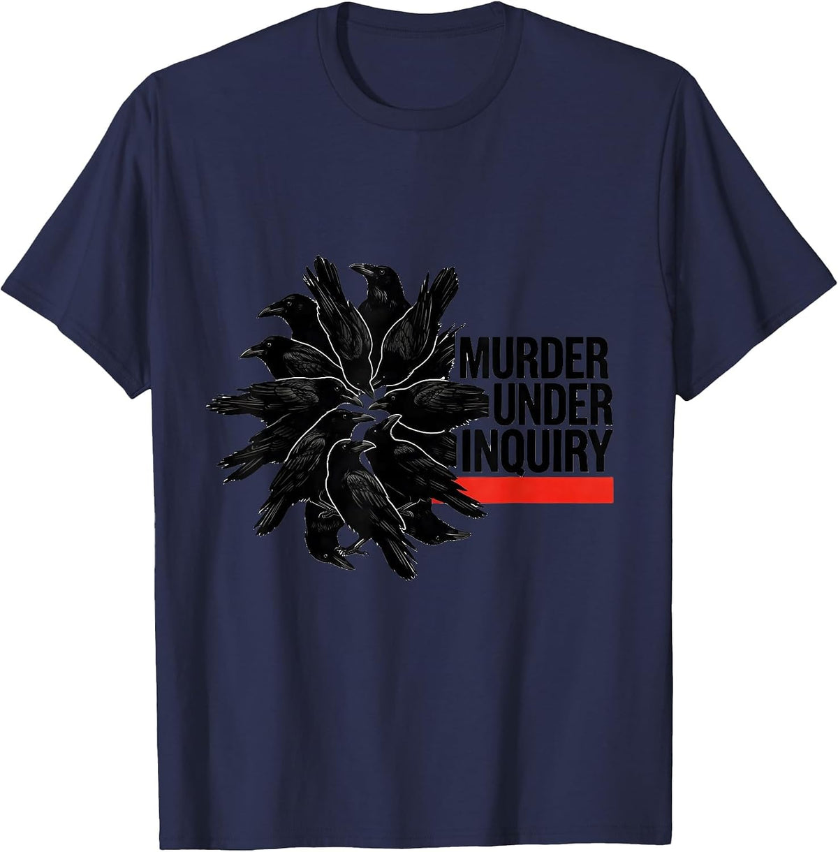 Murder Under Inquiry Dark Humor Crow Raven Bird Lover T-Shirt - Navy Blue