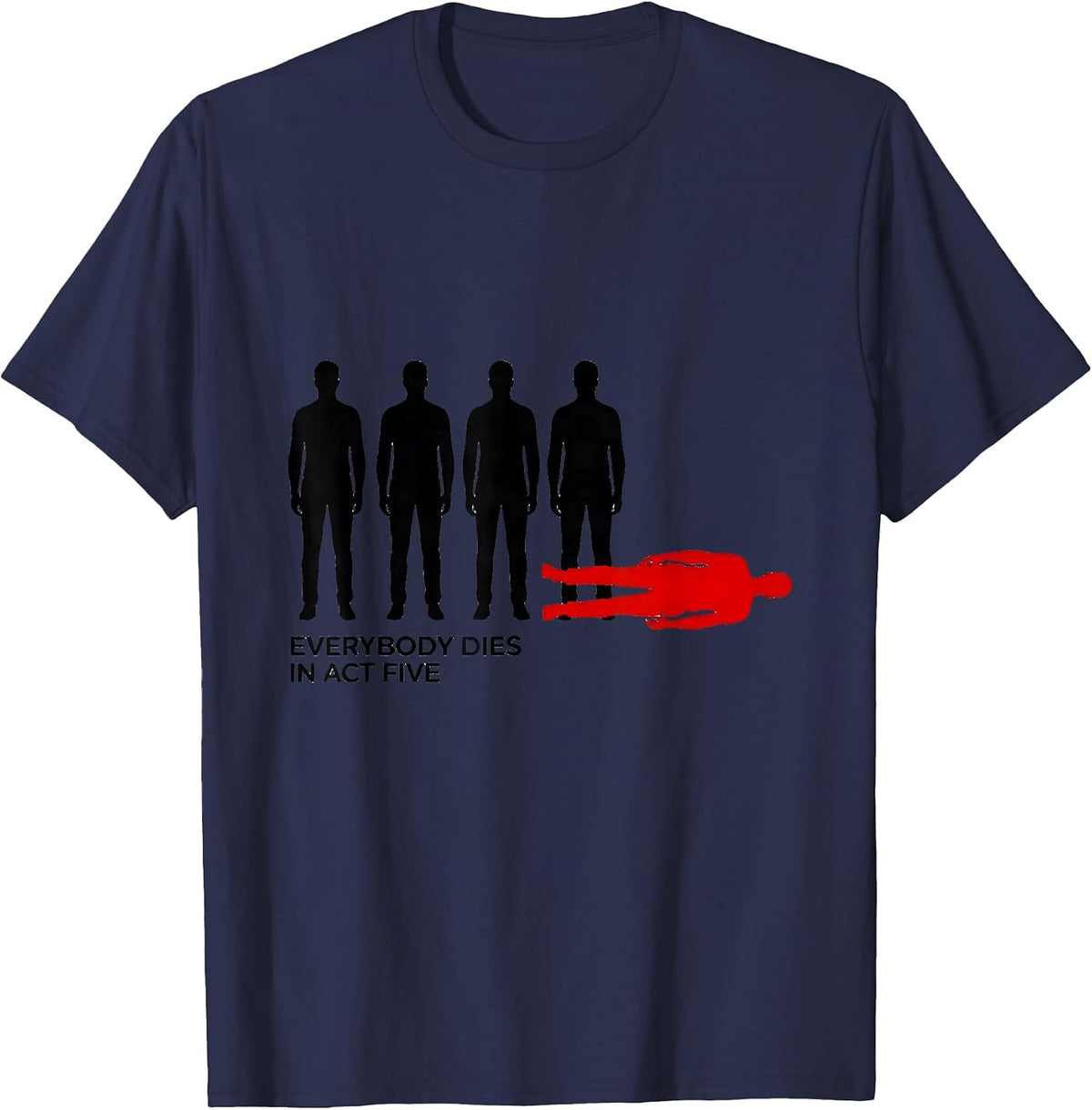 Everybody Dies In Act Five Funny Shakespeare Literary Quote T-Shirt - Navy Blue