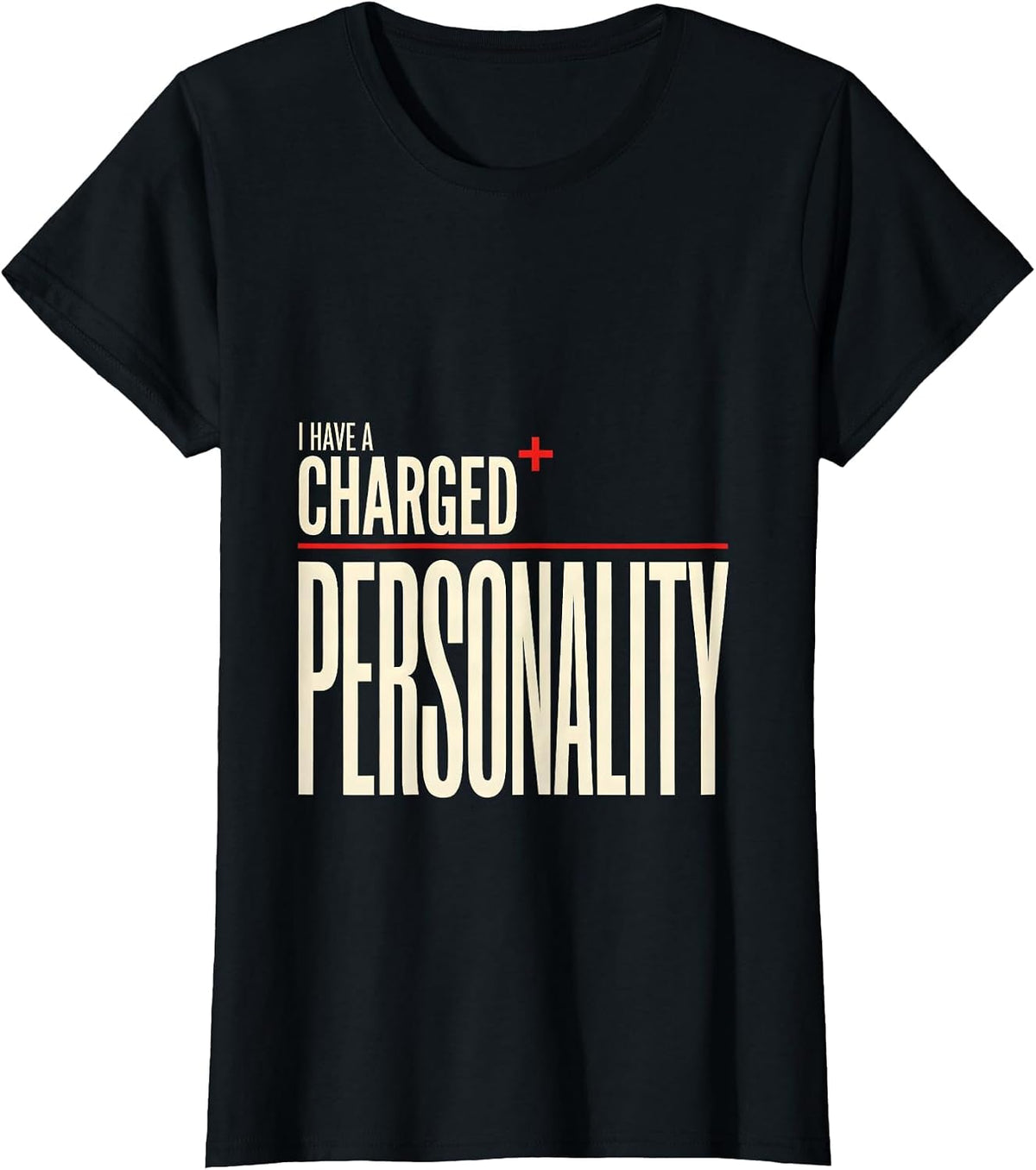 I Have A Charged Personality Funny Science Chemistry Nerd T-Shirt - Black