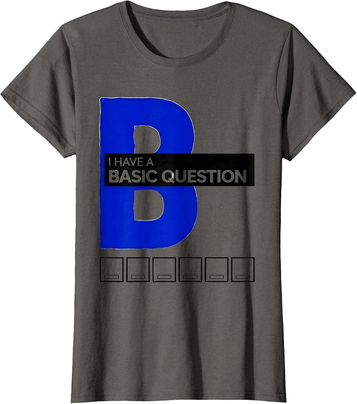 Women's I Have A Basic Question Funny Science Teacher Chemistry Nerd T-Shirt - Asphalt Grey