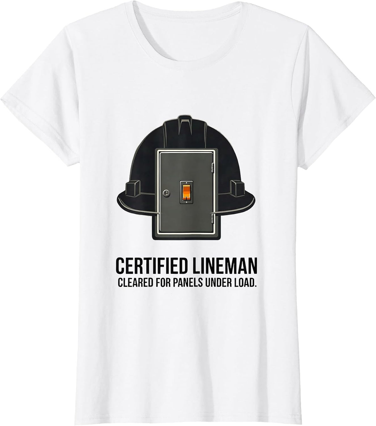 Certified Lineman, Cleared For Panels Under Load Funny T-Shirt - White