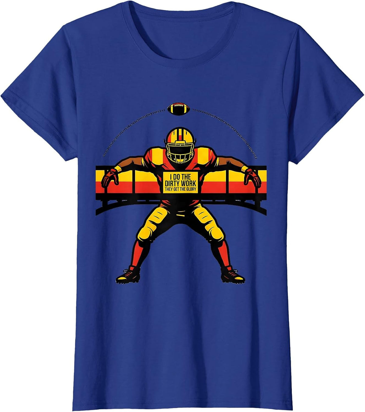 Women's I Do The Dirty Work, They Get The Glory Football Lineman T-Shirt - Royal Blue