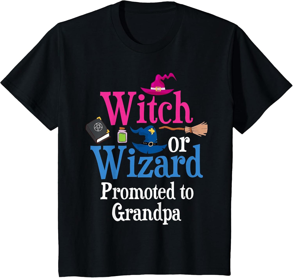 Witch Or Wizard Promoted to Grandpa Loves You Gender Reveal T-Shirt - Black