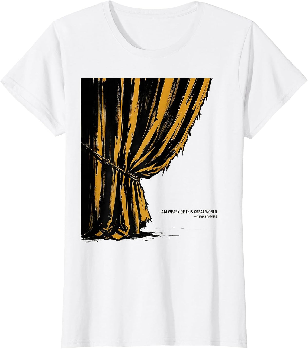 Women's I Am Weary Of This Great World — Timon Of Athens Literary T-Shirt - White