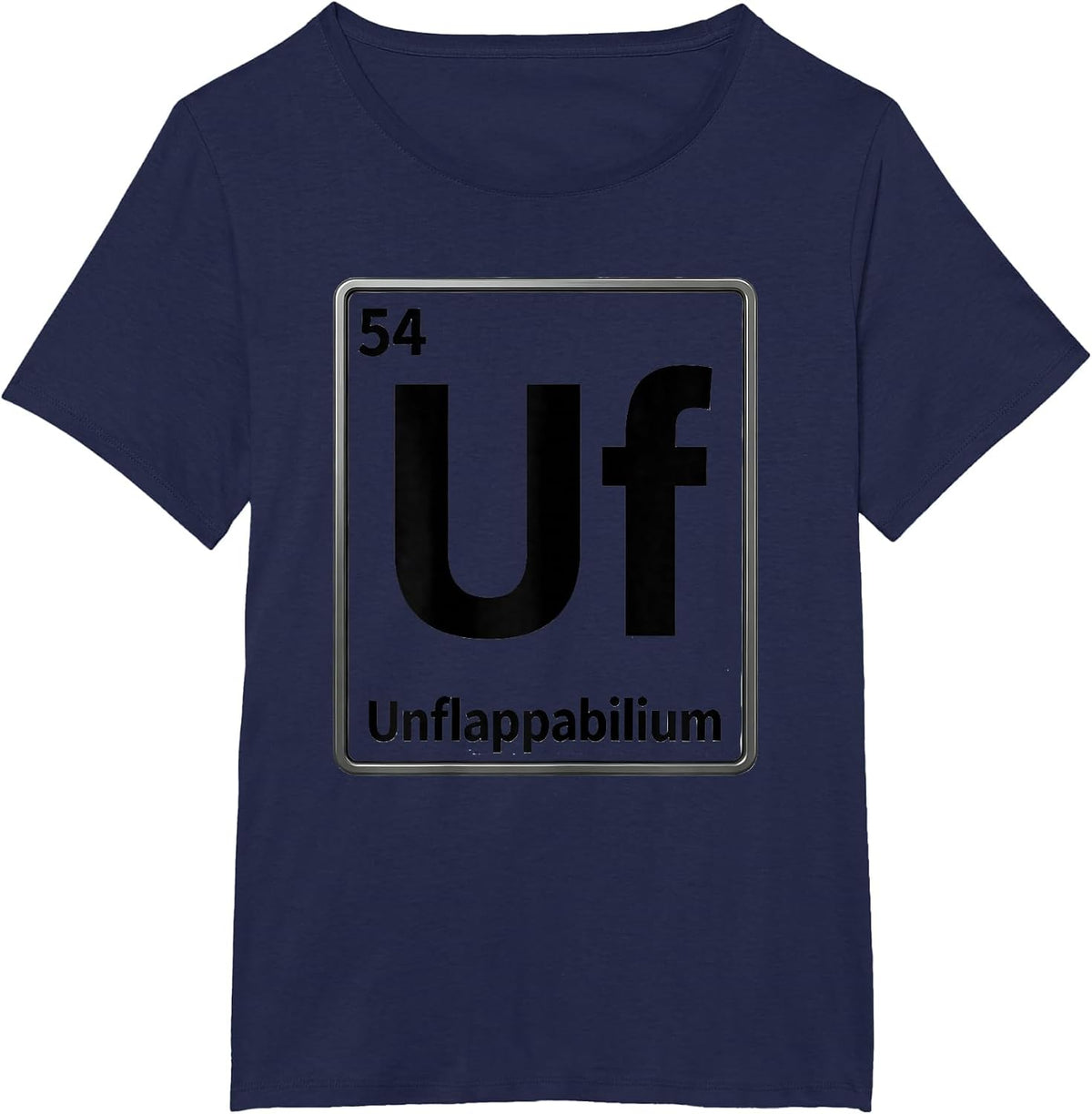 Women's 54 Uf Unflappabilium Funny Periodic Table Chemistry Nerd T-Shirt - Navy Blue