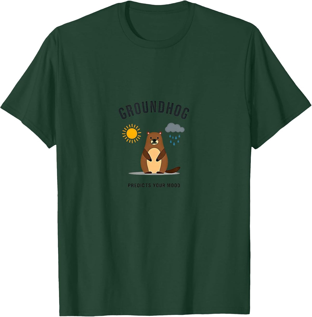 Groundhog Predicts Your Mood Fun Design T-Shirt - Dark Green