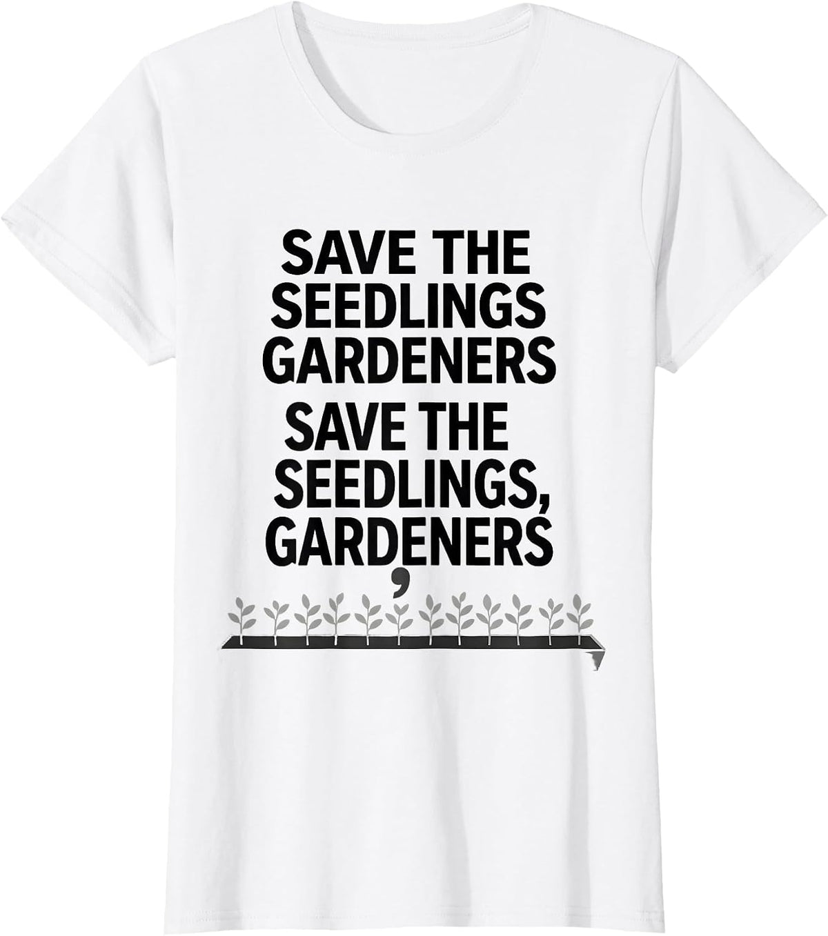 Save the seedlings gardeners T-Shirt - White