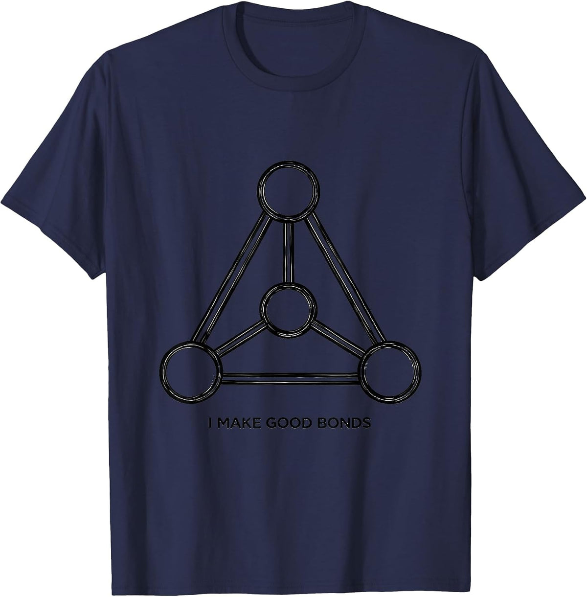 I Make Good Bonds Funny Chemistry Nerd Humor Science Lover T-Shirt - Navy Blue