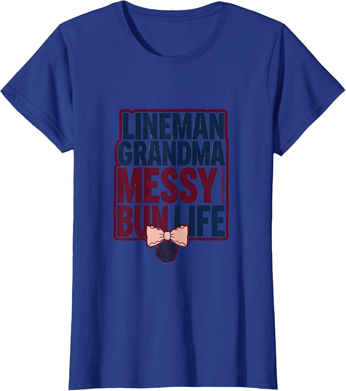 Women's Lineman Grandma Messy Bun Life Sporty Mom Humor T-Shirt - Royal Blue