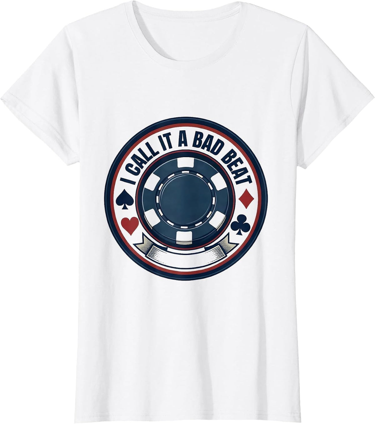 I Call It A Bad Beat Funny Poker Casino Gambling Humor T-Shirt - White
