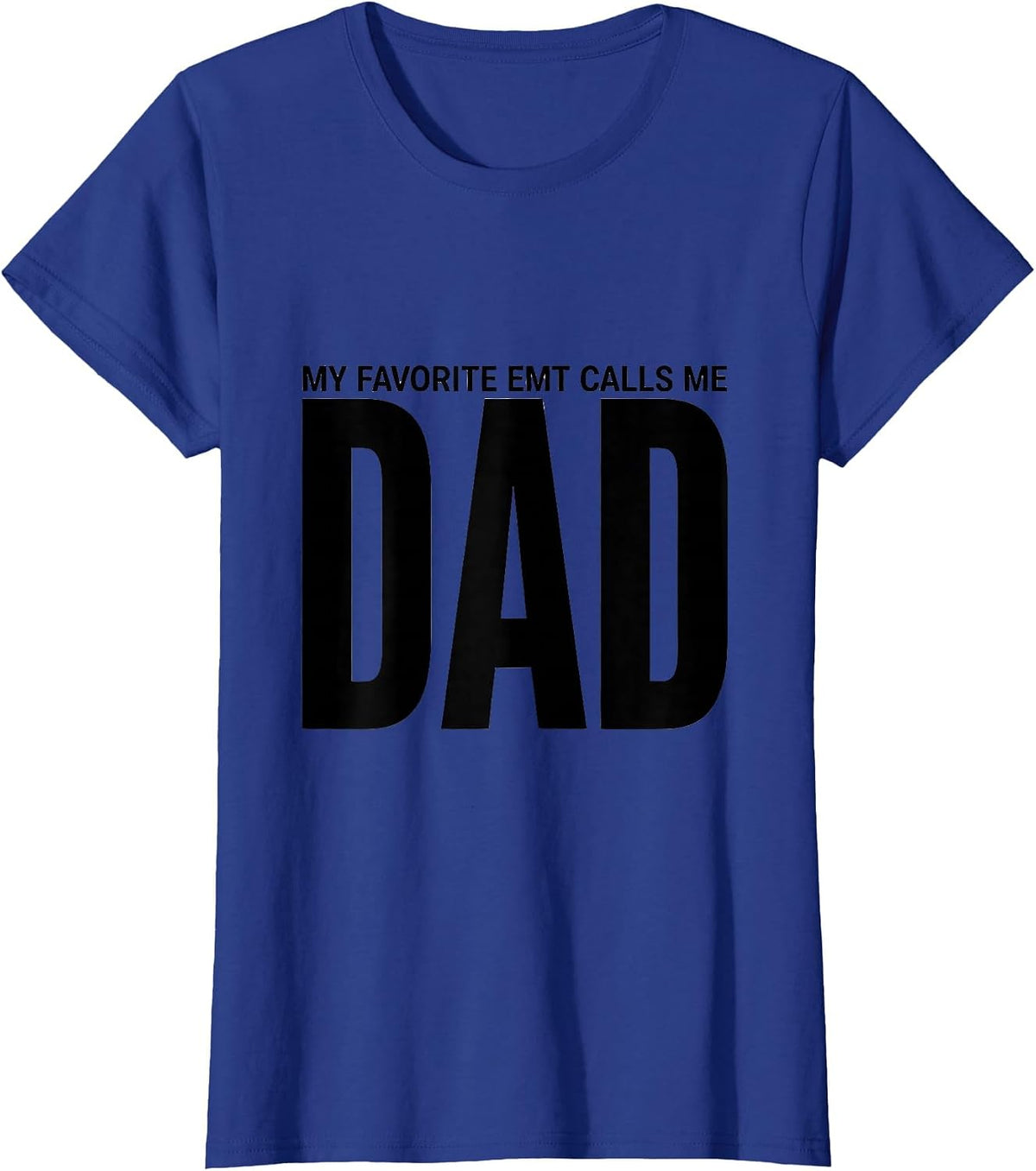 Women's My Favorite EMT Calls Me Dad First Responder Family Hero T-Shirt - Royal Blue