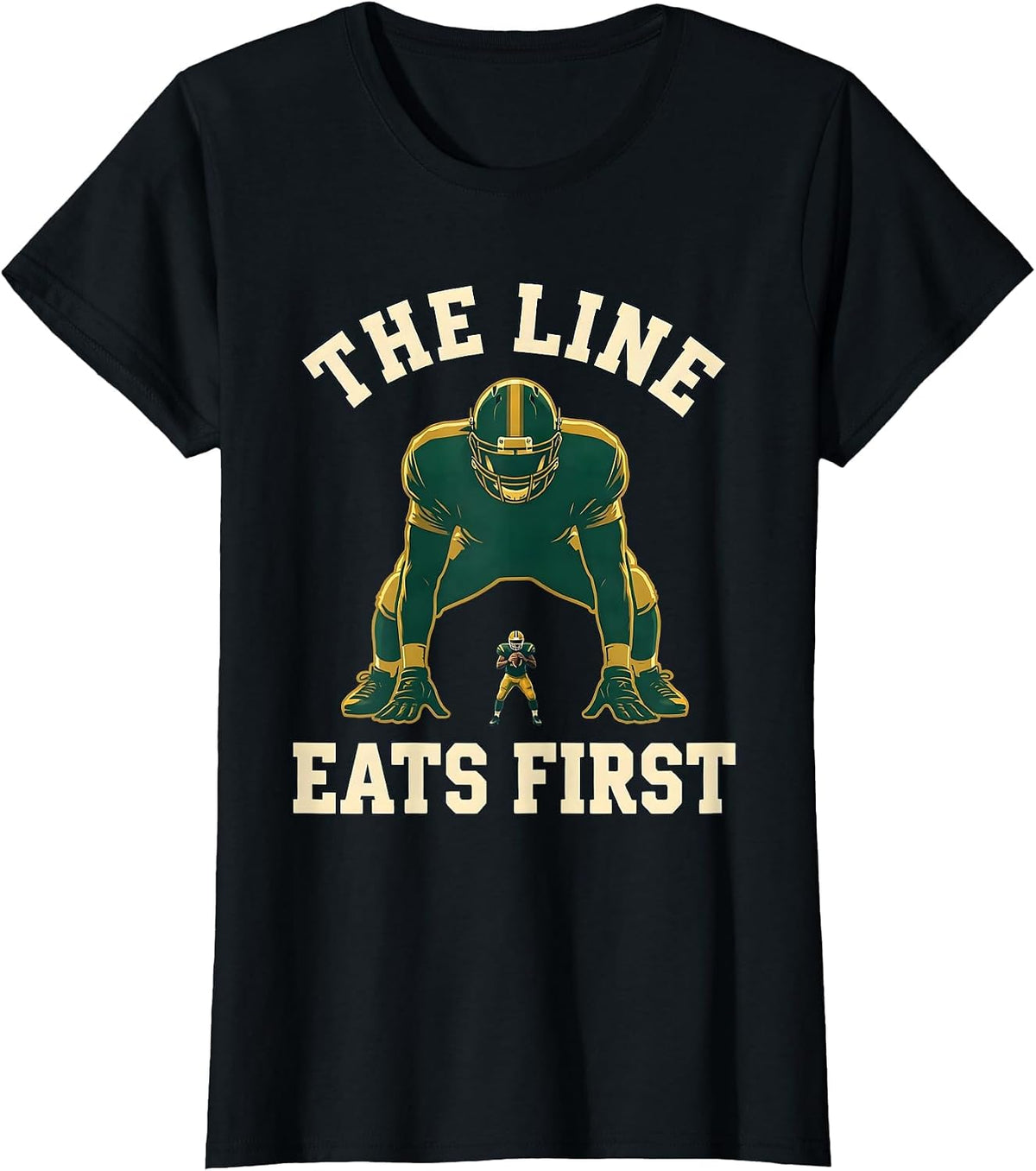 The Line Eats First Funny Football Lineman Hero Humor T-Shirt - Black