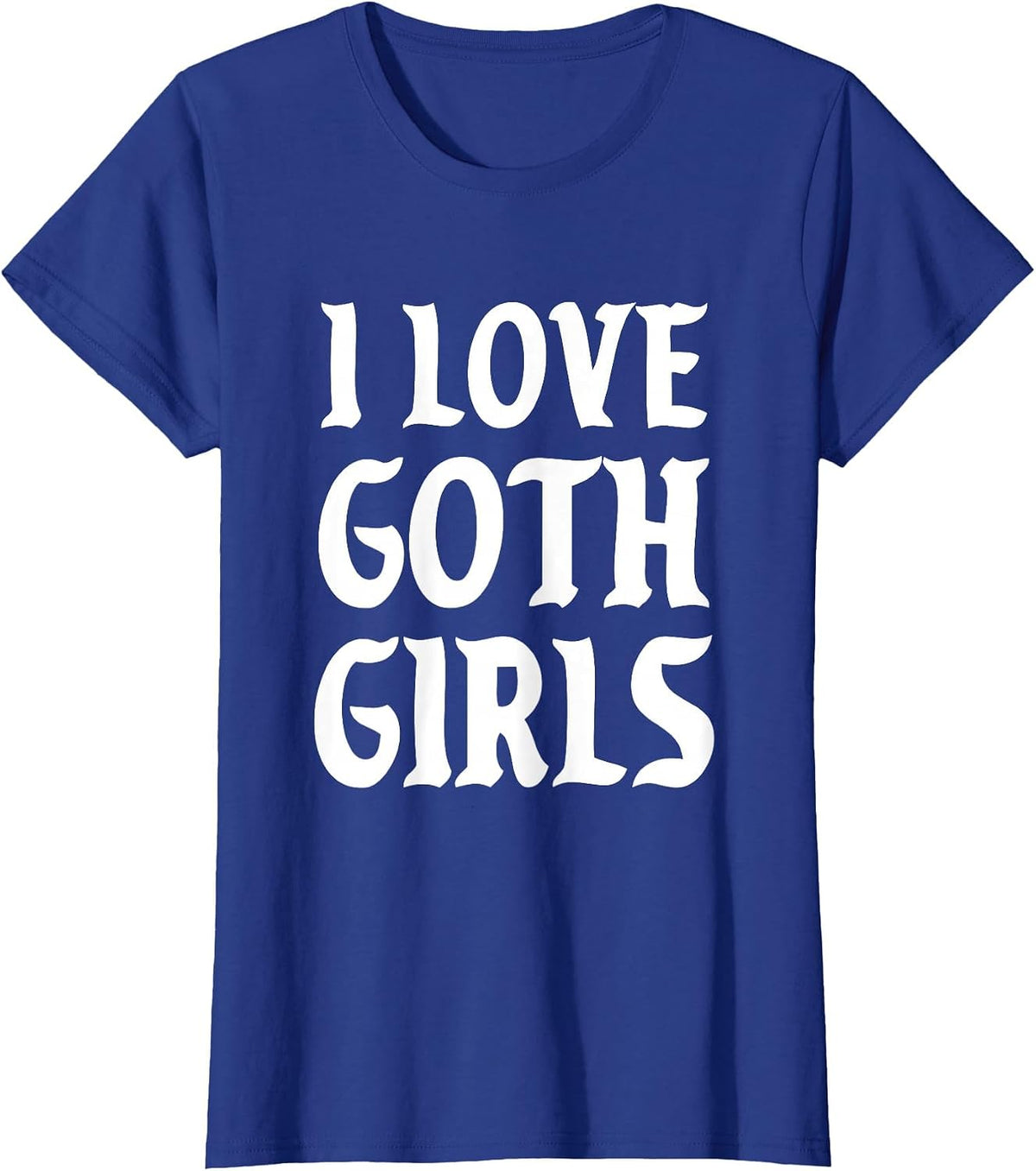 I Love Goth Girls Alt Aesthetic T-Shirt - Royal Blue