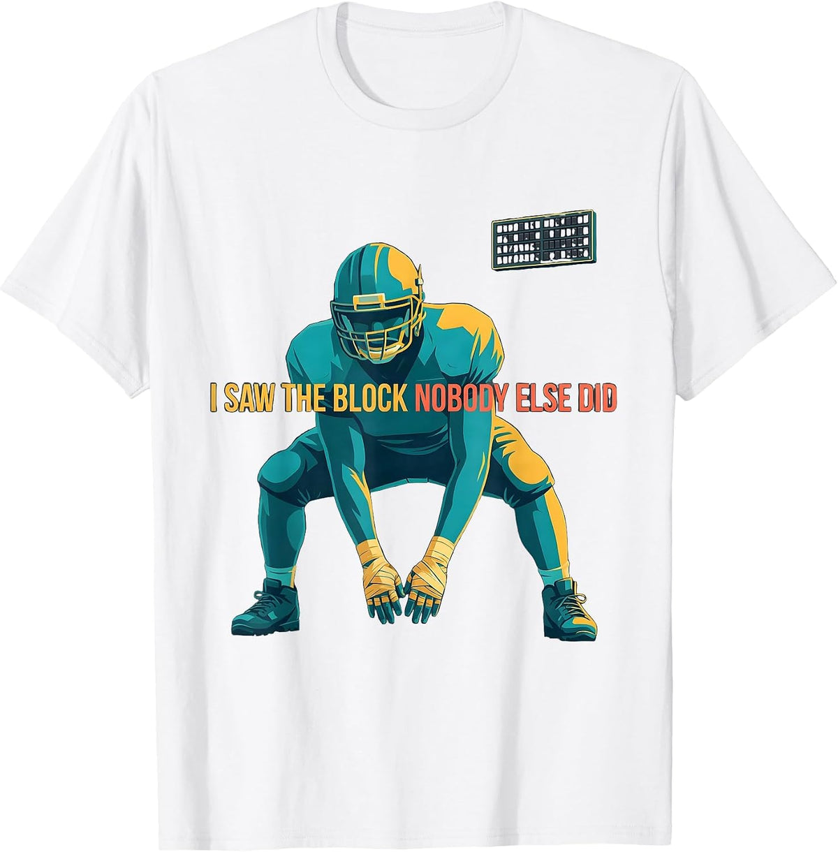 I Saw The Block Nobody Else Did Funny Football Lineman Humor T-Shirt - White