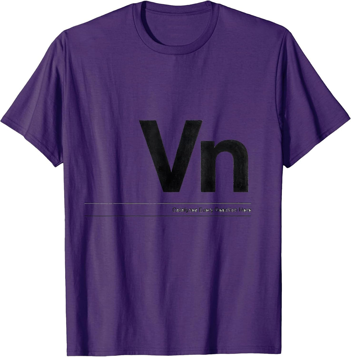 Men's Vn — Catalyzes Every Reaction Here Funny Chemistry Science T-Shirt - Purple