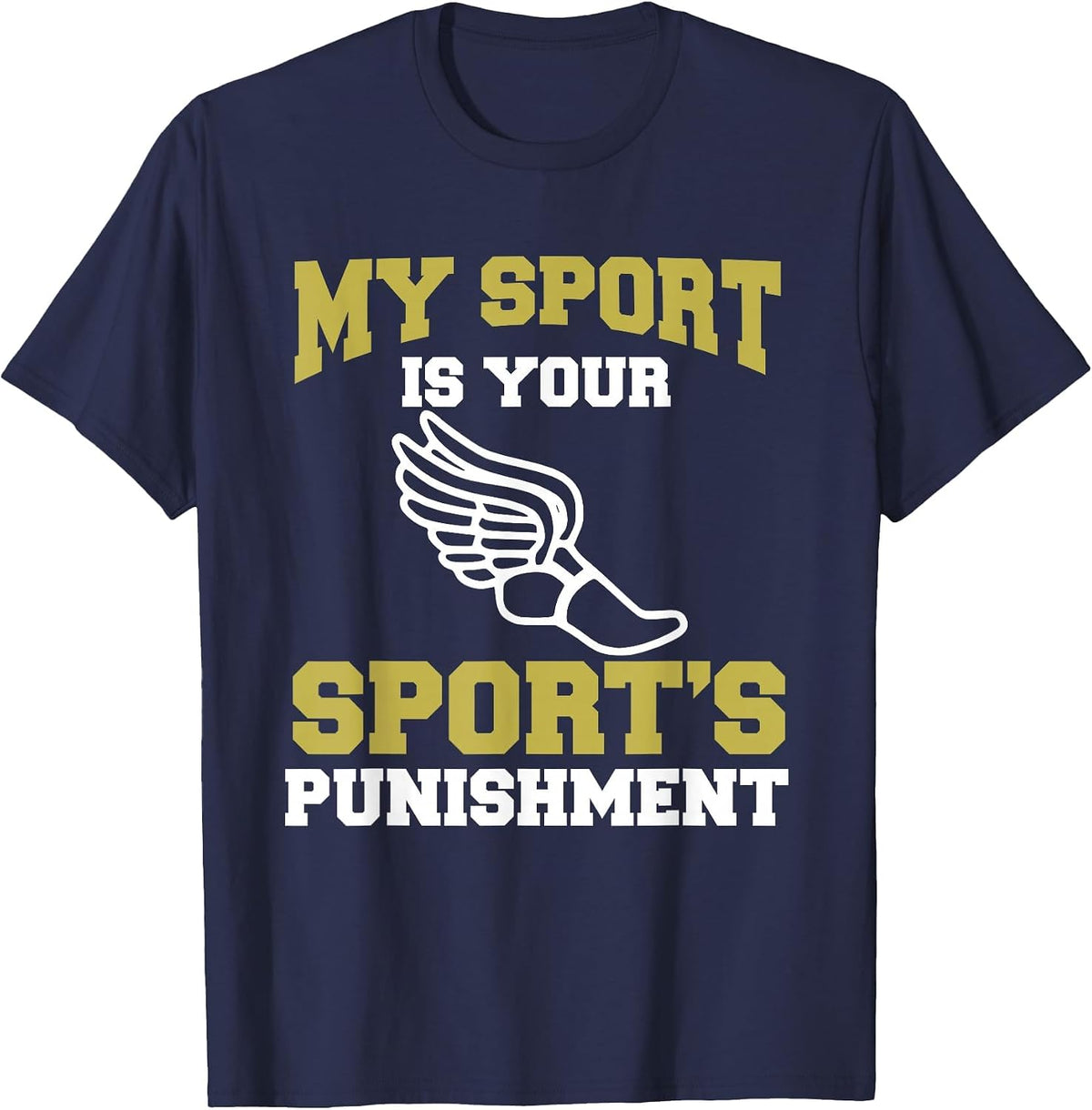 My Sport Your Sport's Punishment Funny Track & Field T-Shirt - Navy Blue
