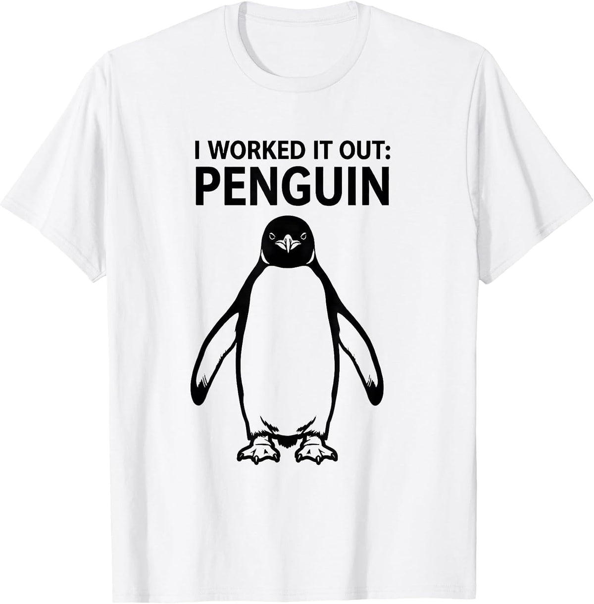 Men's I Worked It Out Penguin Funny Penguin Lover Humor Animal T-Shirt - White