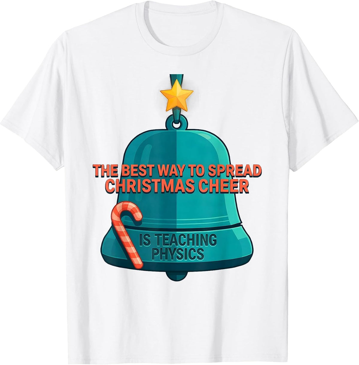 The Best Way To Spread Christmas Cheer Is Teaching Physics T-Shirt - White