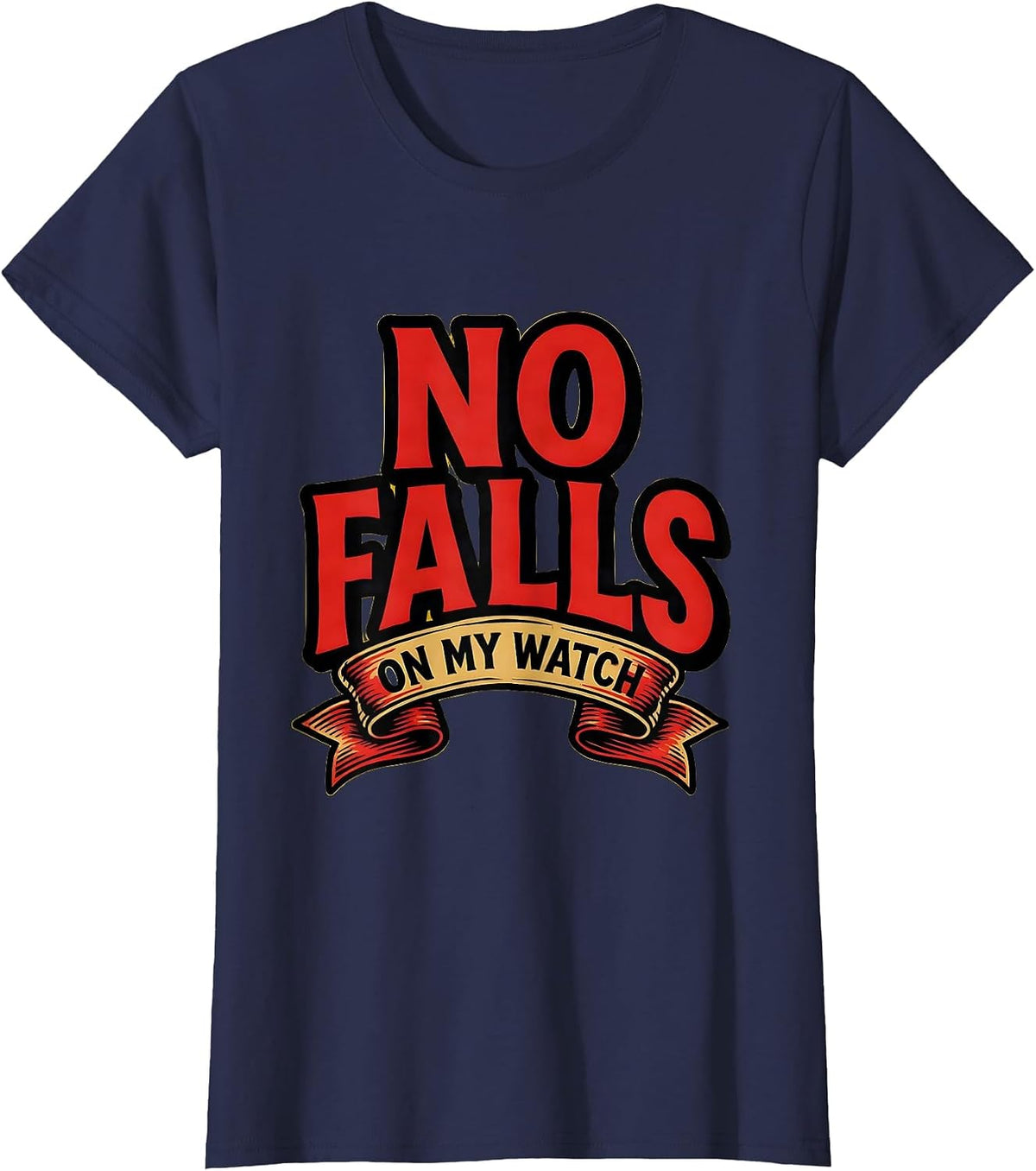 Women's No Falls On My Watch Fall Prevention Design T-Shirt - Navy Blue