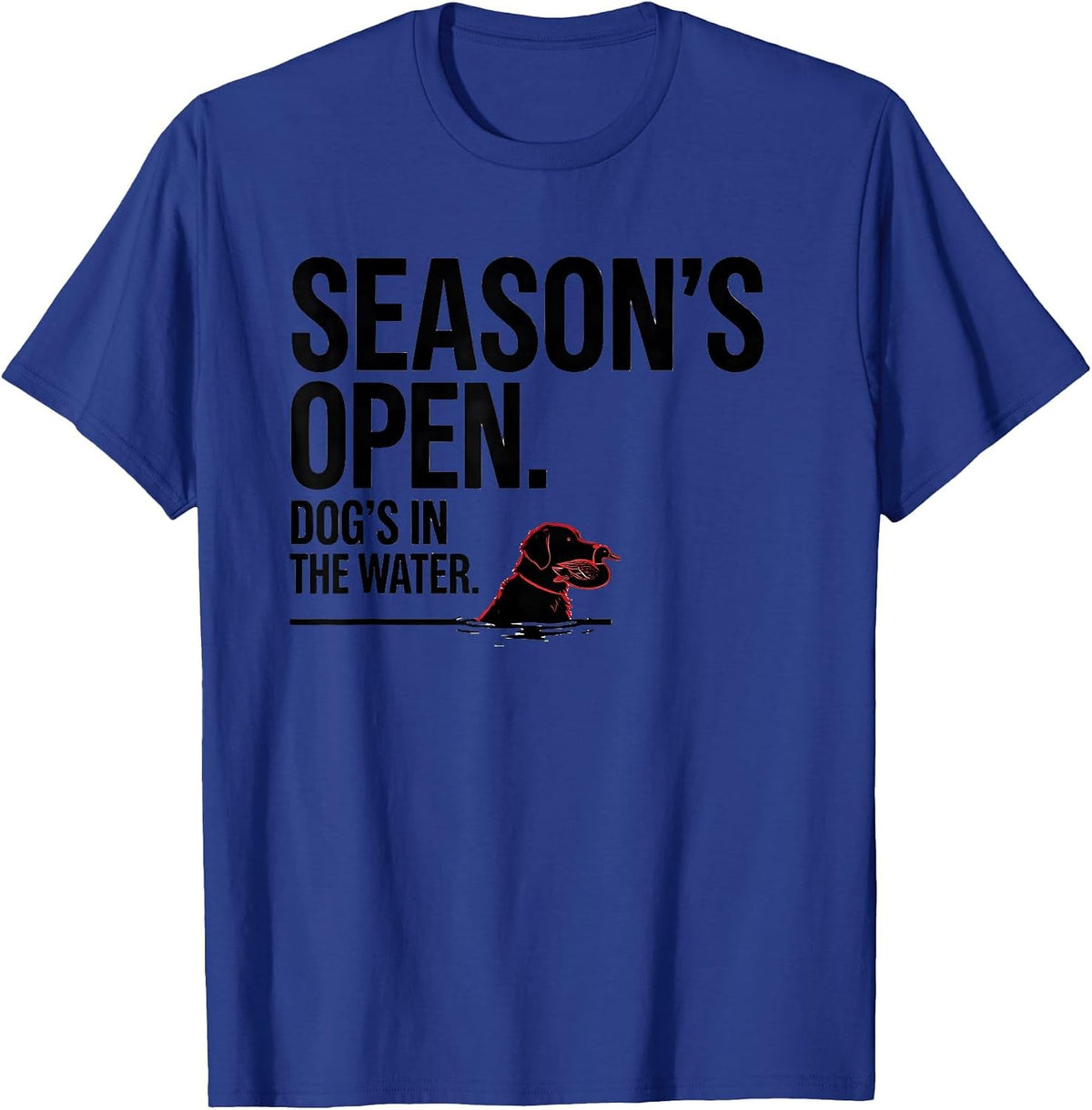 Season's Open Dog's In The Water Hunting Retriever Southern T-Shirt - Royal Blue