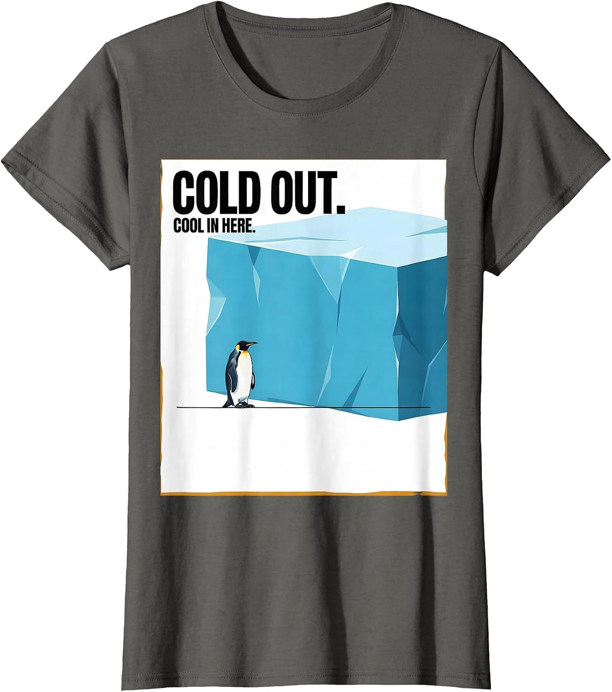 Women's Cold Out. Cool In Here. Funny Penguin Lover Animal Humor T-Shirt - Asphalt Grey