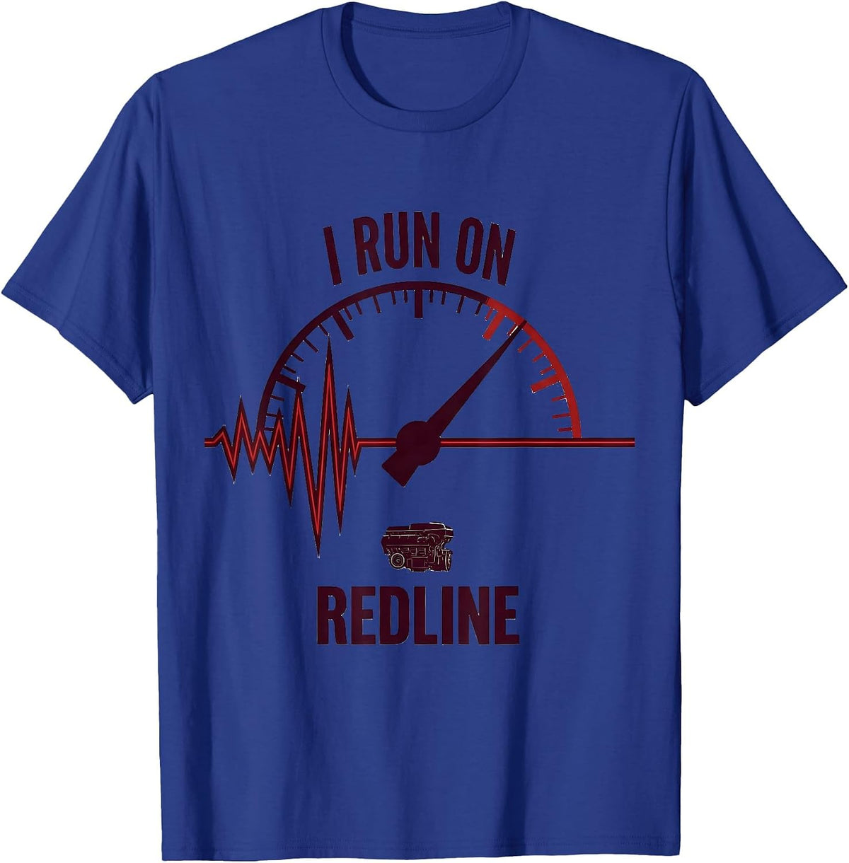 Men's I Run On Redline Funny Car Guy Auto Mechanic Humor T-Shirt - Royal Blue