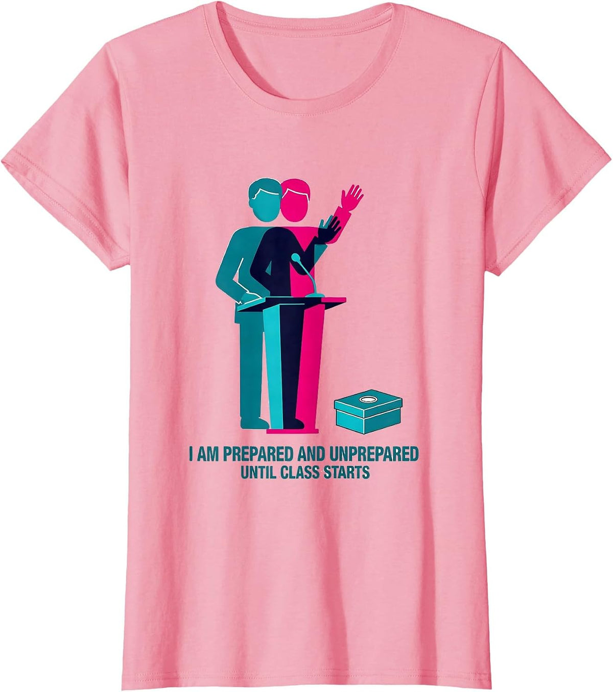 Women's I Am Prepared And Unprepared Until Class Starts Physics T-Shirt - Pink