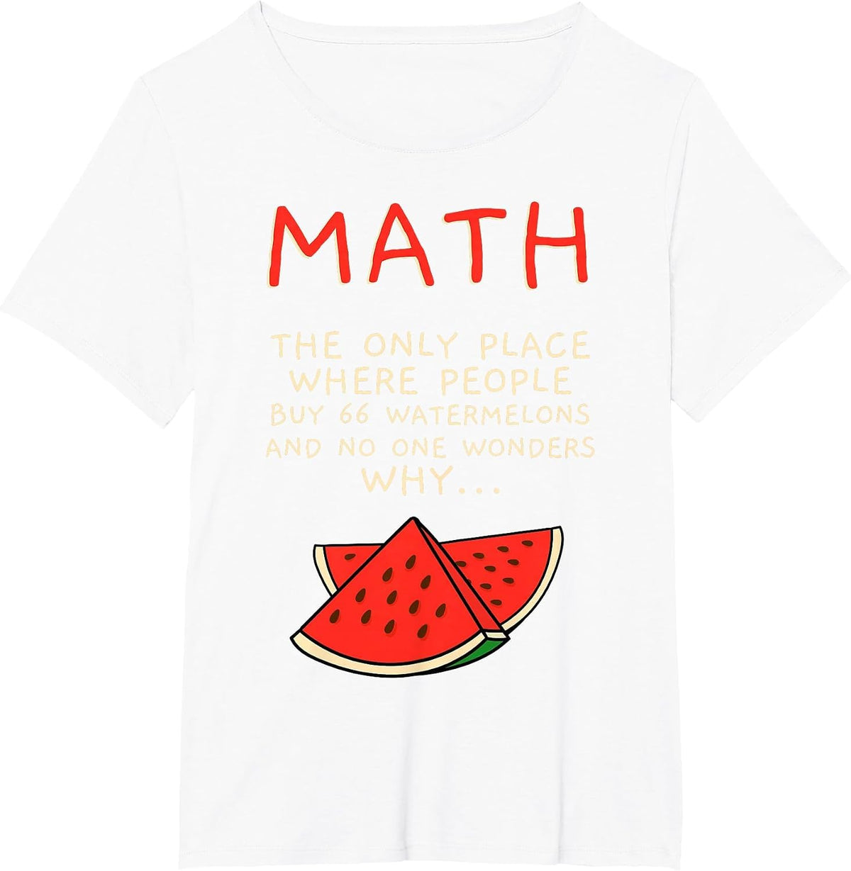 The Only Place Where People Buy 66 Watermelons Math T-Shirt - White