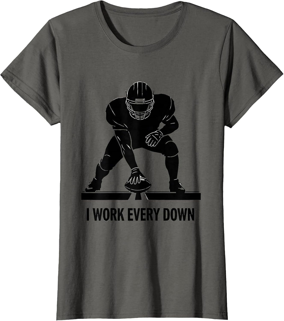 Women's I Work Every Down Funny Football Lineman Fan Humor T-Shirt - Asphalt Grey