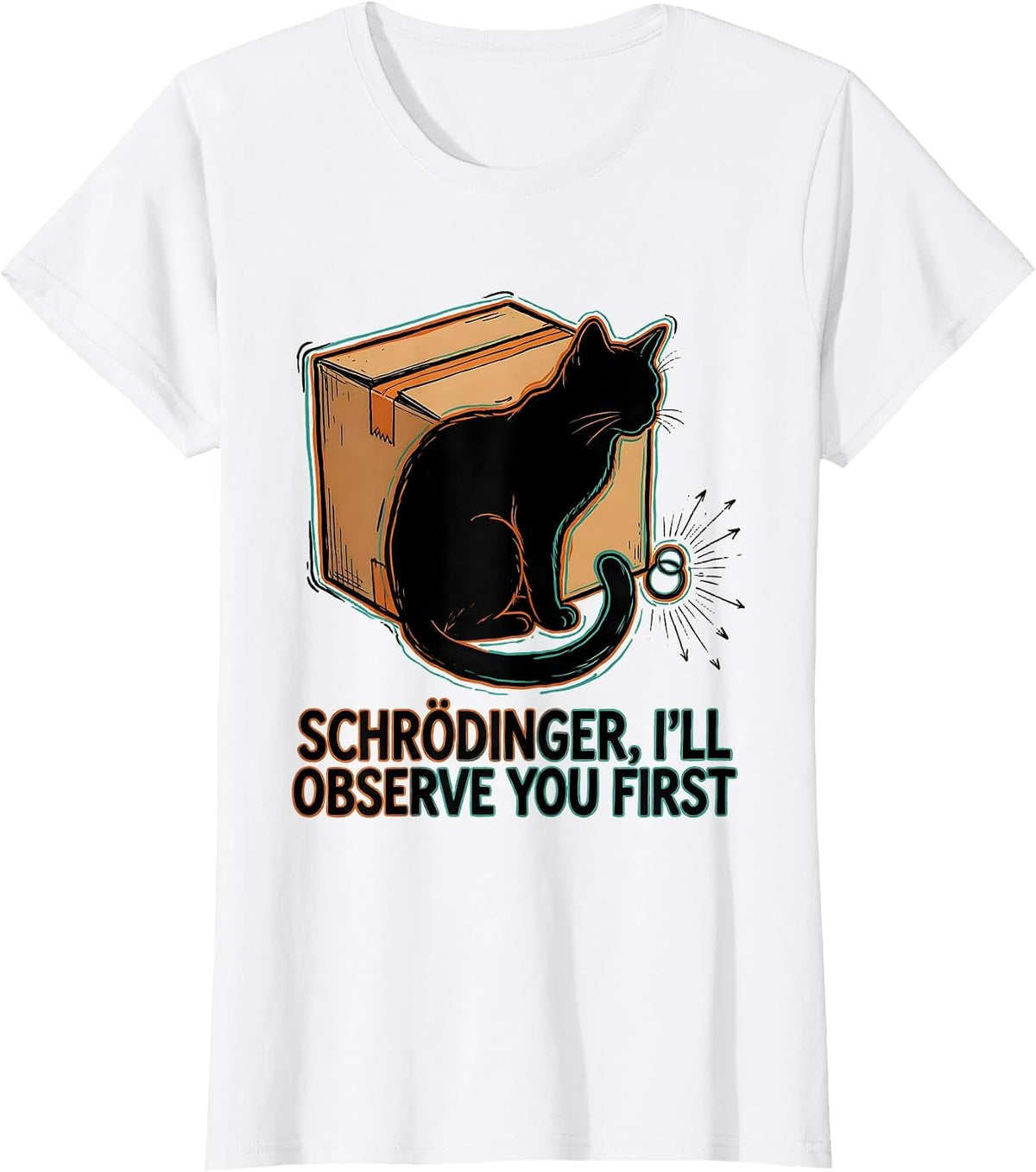 Women's Schrödinger, I’ll Observe You First Funny Quantum Physics T-Shirt - White