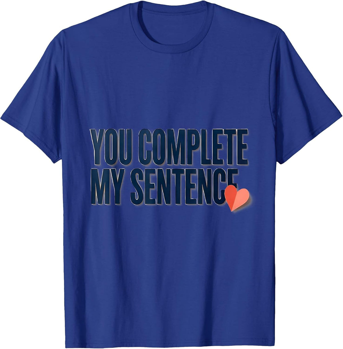 You Complete My Sentence Funny Teacher Valentine Humor T-Shirt - Royal Blue
